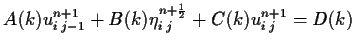 $\textstyle A(k) u^{n+1}_{i\;j-1} + B(k) \eta^{n+{
{\scriptscriptstyle \frac{1}{2}}}}_{i\;j} + C(k) u^{n+1}_{i\;j} = D(k)$