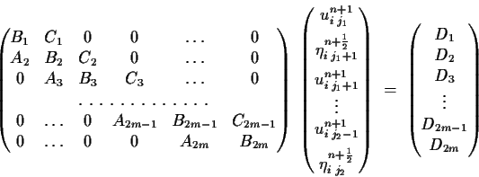 \begin{displaymath}\begin{pmatrix}B_1&C_1&0&0&\dots&0\\ A_2&B_2&C_2&0&\dots&0\\ ...
...ix}D_1\\ D_2\\ D_3 \\ \vdots\\ D_{2m-1}\\ D_{2m}
\end{pmatrix}\end{displaymath}